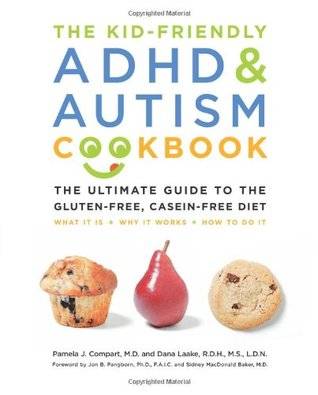 The Kid-Friendly ADHD & Autism Cookbook: The Ultimate Guide to the Gluten-Free, Casein-Free Diet