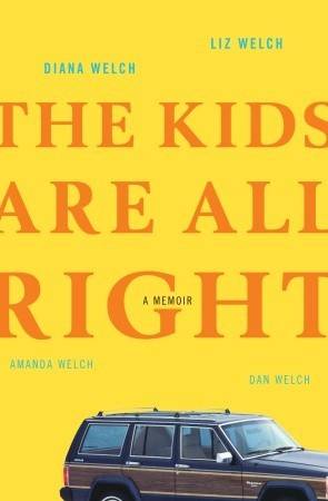 The Kids Are All Right: A Memoir