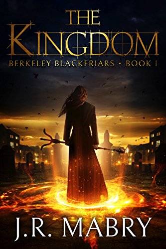 The Kingdom: A Gripping Urban Fantasy: Berkeley Blackfriars Book One