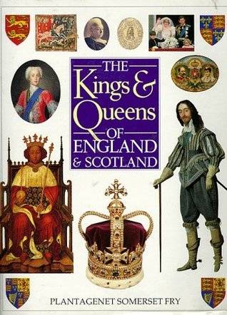 The Kings and Queens of England and Scotland