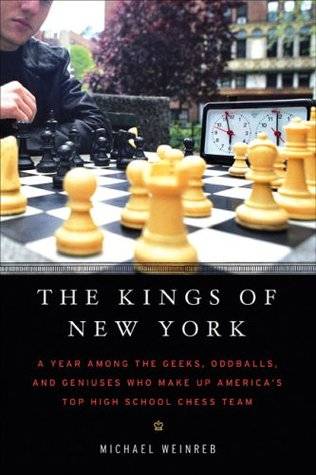 The Kings of New York: A Year Among the Geeks, Oddballs, and Geniuses Who Make Up America's Top High School Chess Team