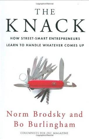 The Knack: How Street-Smart Entrepreneurs Learn to Handle Whatever Comes Up