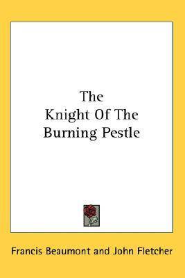 The Knight of the Burning Pestle