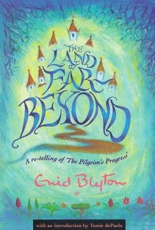 The Land of Far Beyond: A re-telling of 'The Pilgrim's Progress'