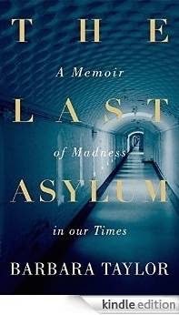 The Last Asylum: A Memoir of Madness in our Times