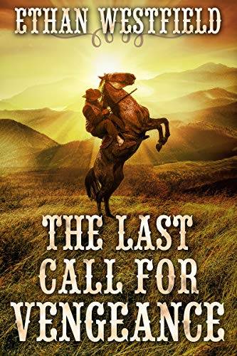 The Last Call for Vengeance: A Historical Western Adventure Book