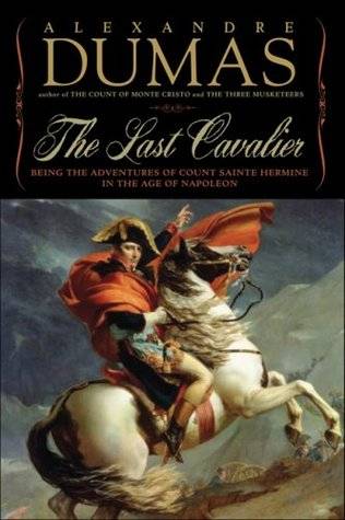 The Last Cavalier: Being the Adventures of Count Sainte-Hermine in the Age of Napoleon