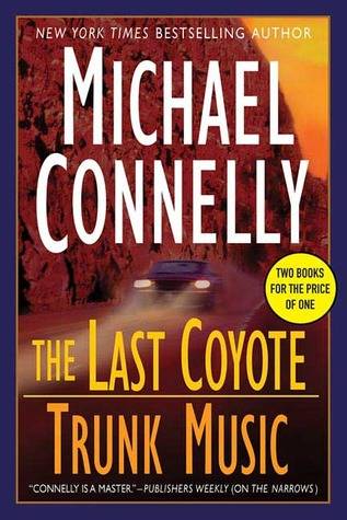 The Last Coyote / Trunk Music (Harry Bosch, #4, #5)