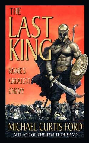 The Last King: Rome's Greatest Enemy