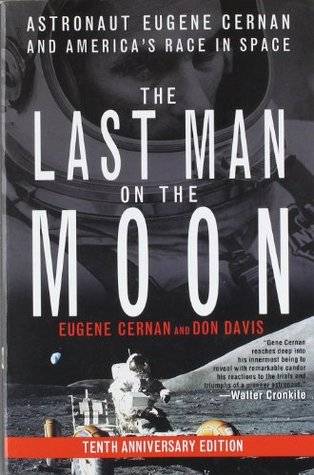 The Last Man on the Moon: Astronaut Eugene Cernan and America's Race in Space