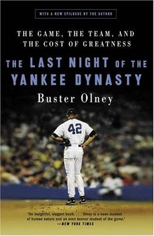 The Last Night of the Yankee Dynasty: The Game, the Team, and the Cost of Greatness