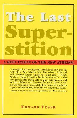 The Last Superstition: A Refutation of the New Atheism