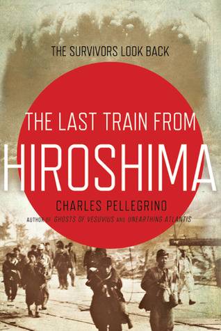 The Last Train from Hiroshima: The Survivors Look Back