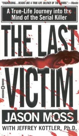 The Last Victim: A True-Life Journey into the Mind of the Serial Killer