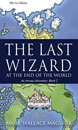 The Last Wizard at The End of the World: An Arestus Adventure: Book 2