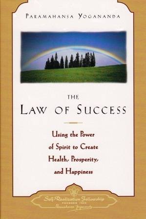 The Law of Success: Using the Power of Spirit to Create Health, Prosperity & Happiness
