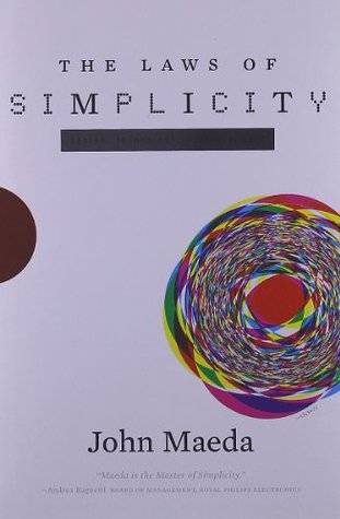 The Laws of Simplicity: Design, Technology, Business, Life