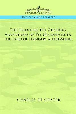 The Legend of the Glorious Adventures of Tyl Ulenspiegel in the Land of Flanders & Elsewhere