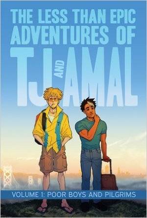 The Less Than Epic Adventures of TJ and Amal, Vol. 1: Poor Boys and Pilgrims