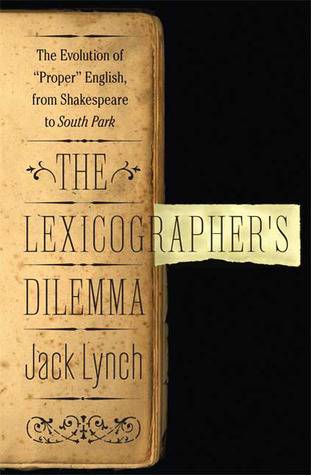 The Lexicographer's Dilemma: The Evolution of "Proper" English, from Shakespeare to South Park