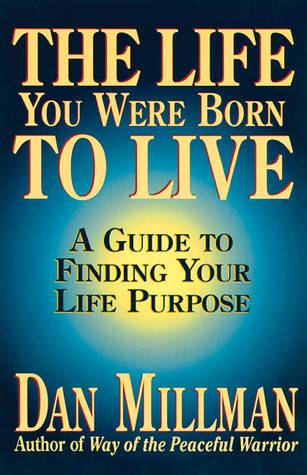 The Life You Were Born to Live: A Guide to Finding Your Life Purpose