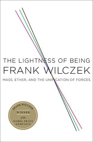 The Lightness of Being: Mass, Ether, and the Unification of Forces