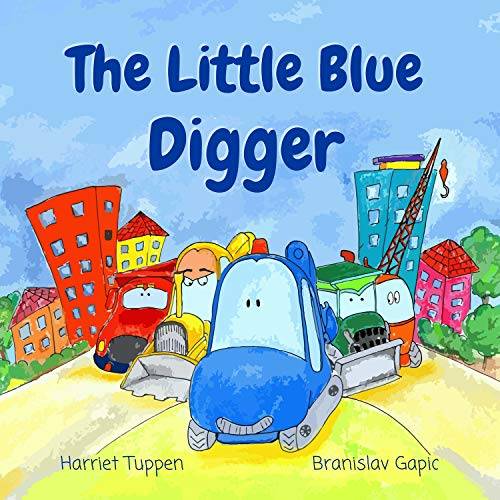 The Little Blue Digger: A Fun & Bright Construction Site Story (Truck Tales with a Heart)