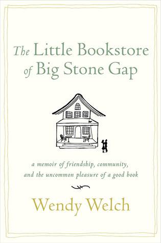 The Little Bookstore of Big Stone Gap: A Memoir of Friendship, Community, and the Uncommon Pleasure of a Good Book