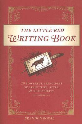 The Little Red Writing Book: 20 Powerful Principles of Structure, Style, and Readability