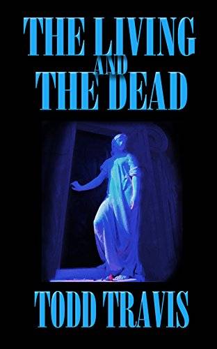 The Living And The Dead: A Story Collection