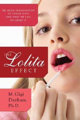 The Lolita Effect: The Media Sexualization of Young Girls and What We Can Do About It