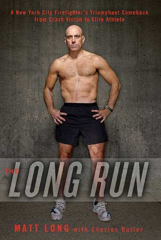 The Long Run: One Man's Attempt to Regain His Athletic Career-And His Life-by Running the New York City Marathon