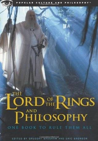 The Lord of the Rings and Philosophy: One Book to Rule Them All