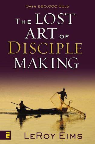 The Lost Art of Disciple Making