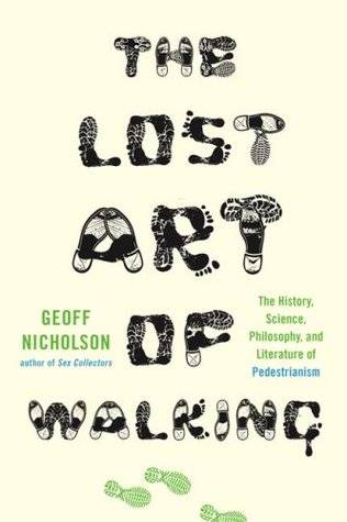 The Lost Art of Walking: The History, Science, and Literature of Pedestrianism