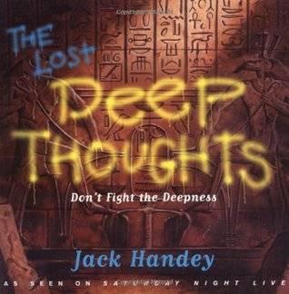 The Lost Deep Thoughts: Don't Fight the Deepness