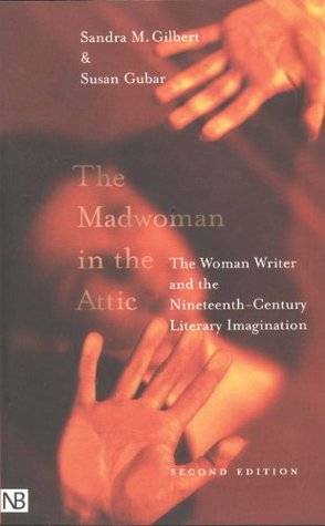 The Madwoman in the Attic: The Woman Writer and the Nineteenth-Century Literary Imagination