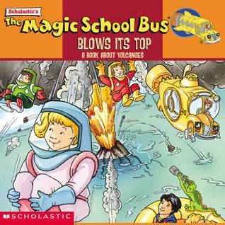 The Magic School Bus Blows Its Top: A Book About Volcanoes