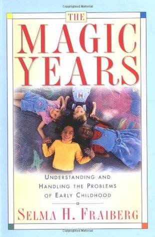 The Magic Years: Understanding & Handling the Problems of Early Childhood