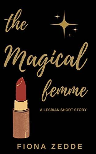 The Magical Femme: A Lesbian Short Story