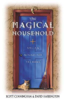 The Magical Household: Spells & Rituals for the Home