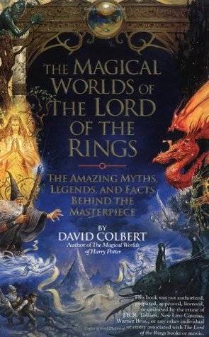 The Magical Worlds of Lord of the Rings: The Amazing Myths, Legends and Facts Behind the Masterpiece