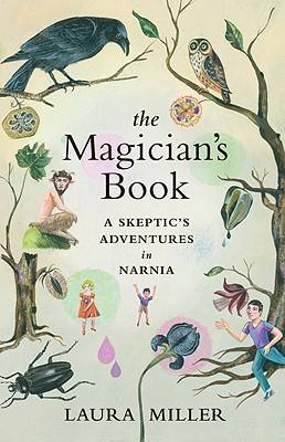 The Magician's Book: A Skeptic's Adventures in Narnia