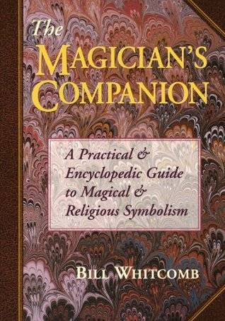 The Magician's Companion: A Practical and Encyclopedic Guide to Magical and Religious Symbolism (Llewellyn's Sourcebook)
