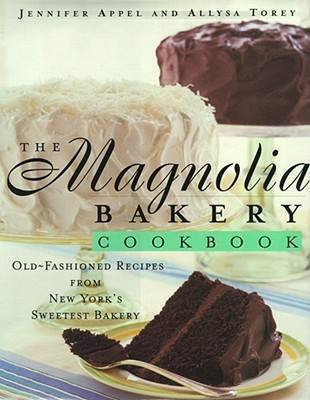 The Magnolia Bakery Cookbook: Old Fashioned Recipes From New York's Sweetest Bakery