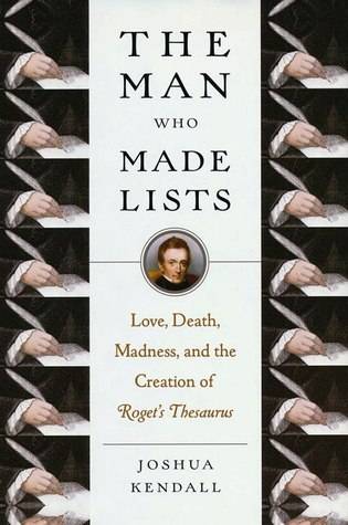 The Man Who Made Lists: Love, Death, Madness, and the Creation of Roget's Thesaurus