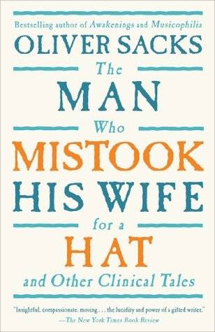 The Man Who Mistook His Wife for a Hat and Other Clinical Tales