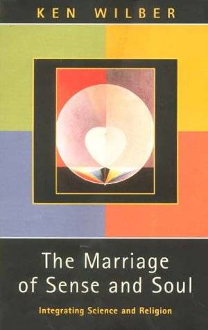 The Marriage of Sense and Soul: Integrating Science and Religion