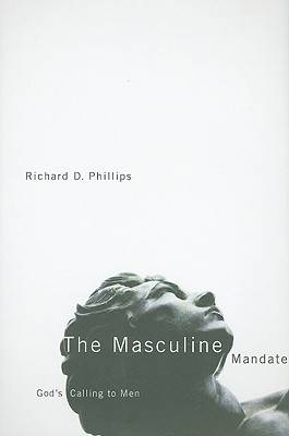 The Masculine Mandate: God's Calling to Men