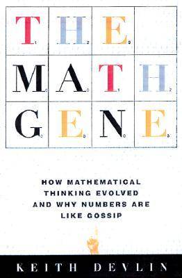 The Math Gene: How Mathematical Thinking Evolved And Why Numbers Are Like Gossip